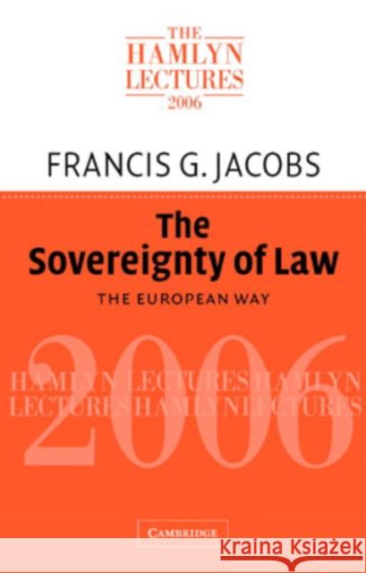 The Sovereignty of Law: The European Way Francis G. Jacobs (King's College London) 9780521703857 Cambridge University Press