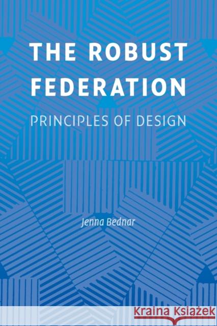 The Robust Federation: Principles of Design Bednar, Jenna 9780521703963 Cambridge University Press