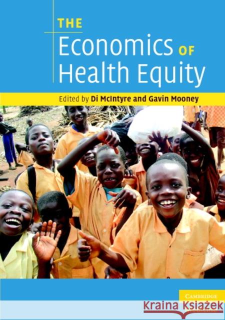 The Economics of Health Equity Gavin Mooney Di McIntyre 9780521705066 Cambridge University Press