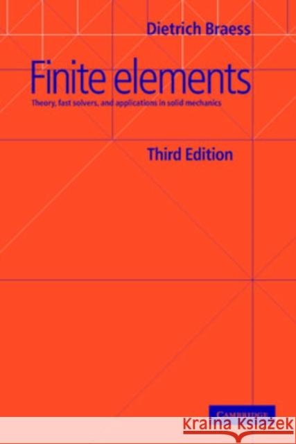 Finite Elements : Theory, Fast Solvers, and Applications in Solid Mechanics Dietrich Braess 9780521705189 Cambridge University Press