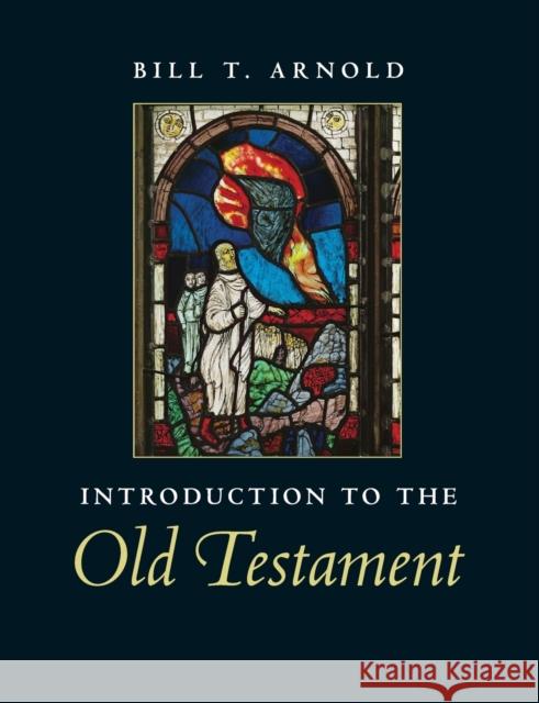 Introduction to the Old Testament Bill T. Arnold 9780521705479
