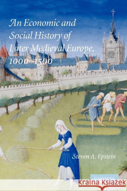 An Economic and Social History of Later Medieval Europe, 1000-1500 Steven A. Epstein 9780521706537 Cambridge University Press