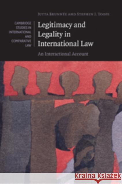 Legitimacy and Legality in International Law: An Interactional Account Brunnée, Jutta 9780521706834 0