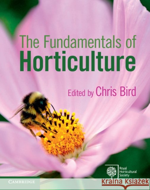 The Fundamentals of Horticulture: Theory and Practice Bird, Chris 9780521707398