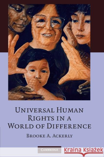 Universal Human Rights in a World of Difference Brooke A. Ackerly 9780521707558