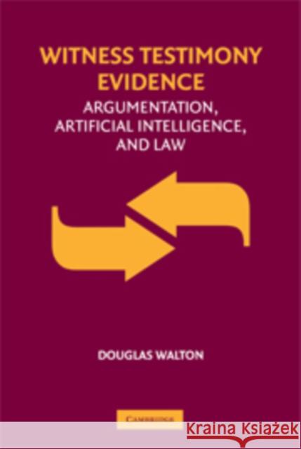 Witness Testimony Evidence: Argumentation and the Law Walton, Douglas 9780521707701 0