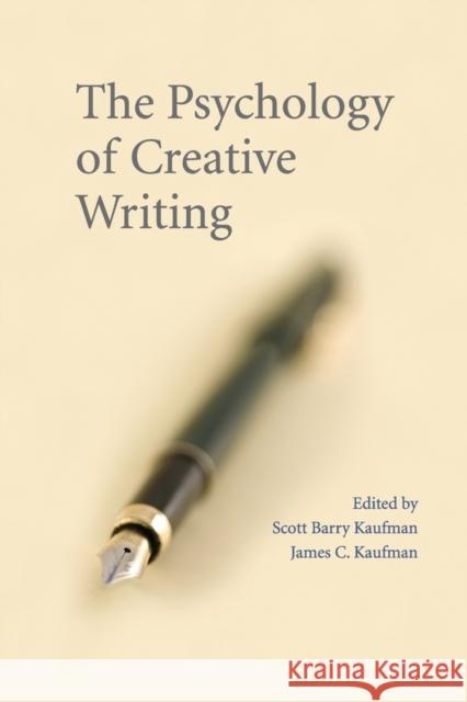 The Psychology of Creative Writing Scott Barry Kaufman James C. Kaufman 9780521707824 Cambridge University Press