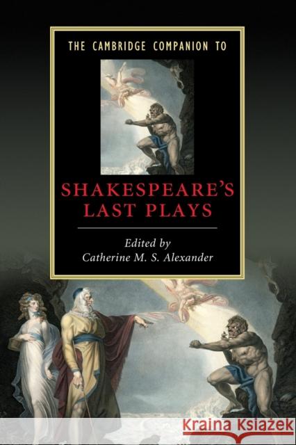 The Cambridge Companion to Shakespeare's Last Plays Catherine M S Alexander 9780521708197
