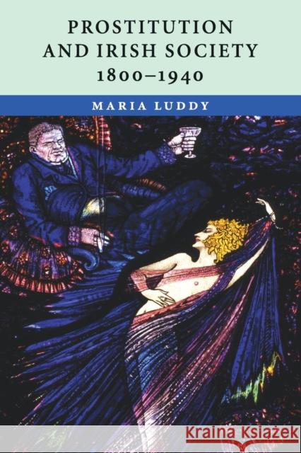 Prostitution and Irish Society, 1800-1940 Maria Luddy 9780521709057