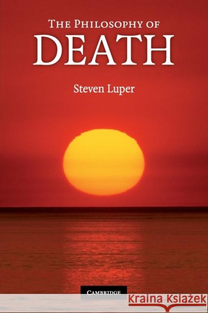 The Philosophy of Death Steven Luper 9780521709125 CAMBRIDGE UNIVERSITY PRESS