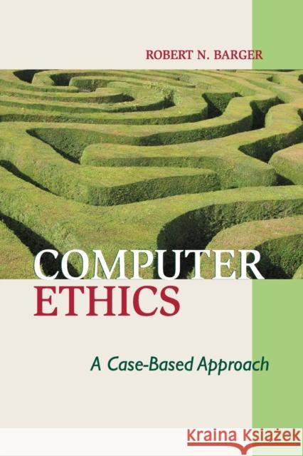 Computer Ethics Barger, Robert N. 9780521709149 CAMBRIDGE UNIVERSITY PRESS