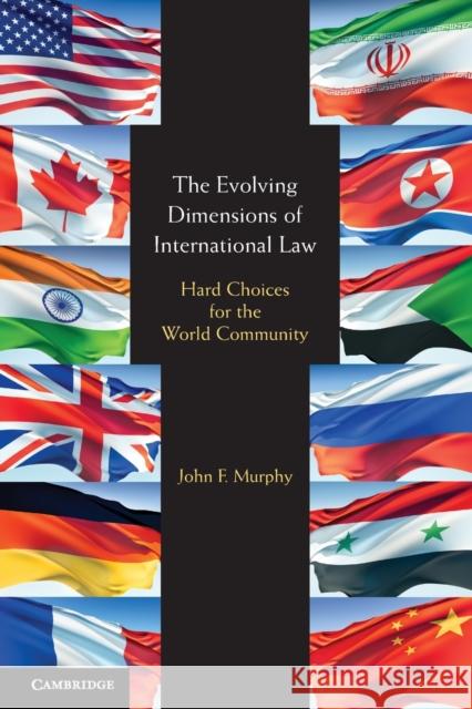 The Evolving Dimensions of International Law Murphy, John F. 9780521709231 0