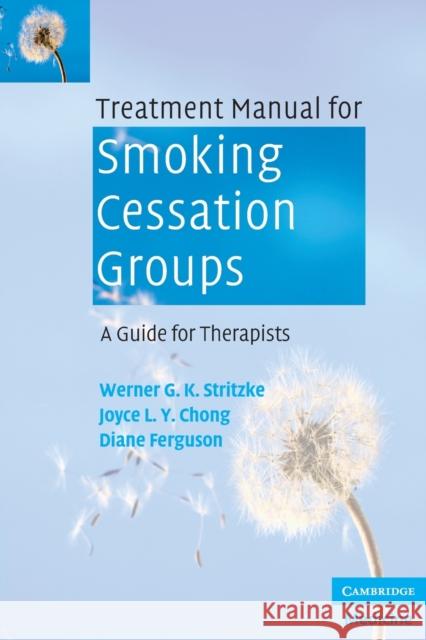 Treatment Manual for Smoking Cessation Groups: A Guide for Therapists Stritzke, Werner G. K. 9780521709255 CAMBRIDGE UNIVERSITY PRESS