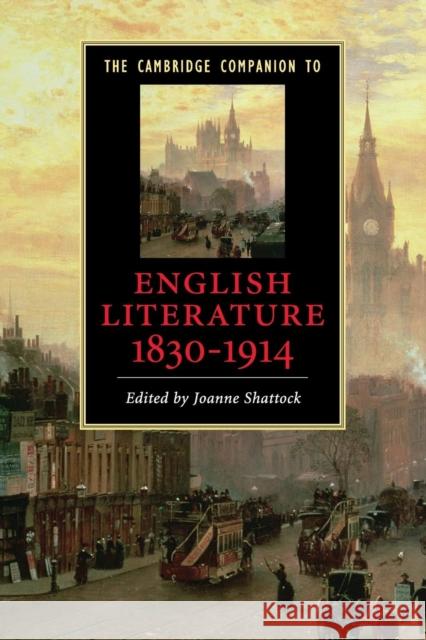 The Cambridge Companion to English Literature, 1830–1914 Joanne Shattock (University of Leicester) 9780521709323 Cambridge University Press