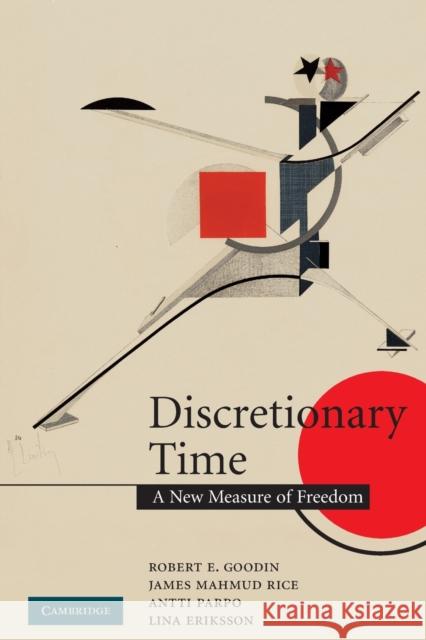 Discretionary Time: A New Measure of Freedom Goodin, Robert E. 9780521709514