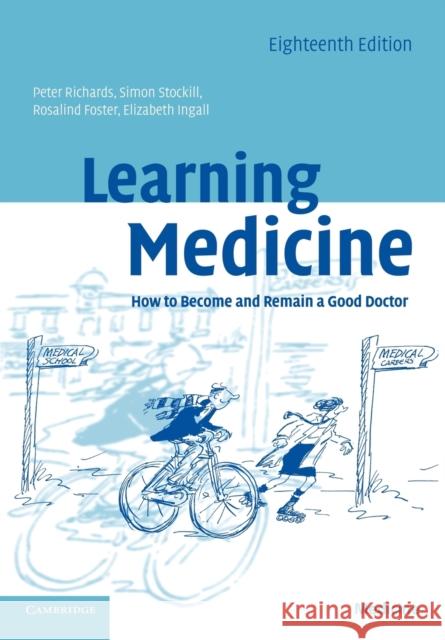 Learning Medicine: How to Become and Remain a Good Doctor Richards, Peter 9780521709675