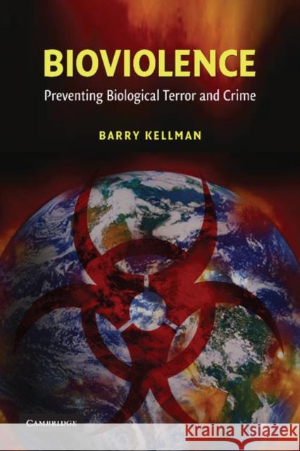 Bioviolence: Preventing Biological Terror and Crime Kellman, Barry 9780521709699 Cambridge University Press