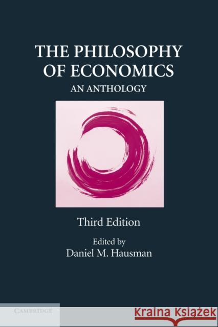 The Philosophy of Economics: An Anthology Hausman, Daniel M. 9780521709842 0