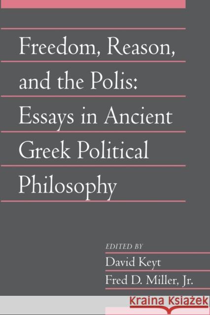 Freedom, Reason, and the Polis: Volume 24, Part 2: Essays in Ancient Greek Political Philosophy Keyt, David 9780521710121 Cambridge University Press