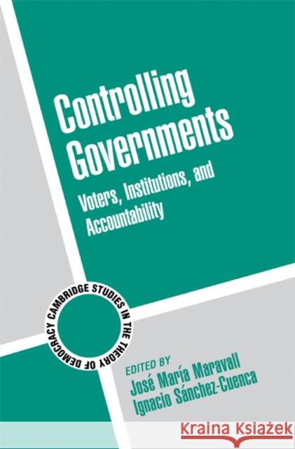Controlling Governments: Voters, Institutions, and Accountability Maravall, José María 9780521711104
