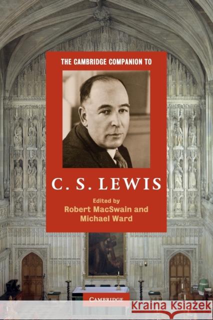 The Cambridge Companion to C. S. Lewis Robert MacSwain (Reverend, University of the South, Sewanee, Tennessee), Michael Ward (University of Oxford) 9780521711142