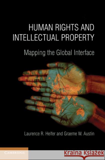 Human Rights and Intellectual Property: Mapping the Global Interface Helfer, Laurence R. 9780521711258