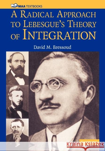 A Radical Approach to Lebesgue's Theory of Integration David M. Bressoud 9780521711838 Cambridge University Press