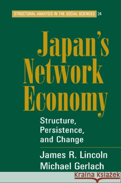 Japan's Network Economy: Structure, Persistence, and Change Lincoln, James R. 9780521711890
