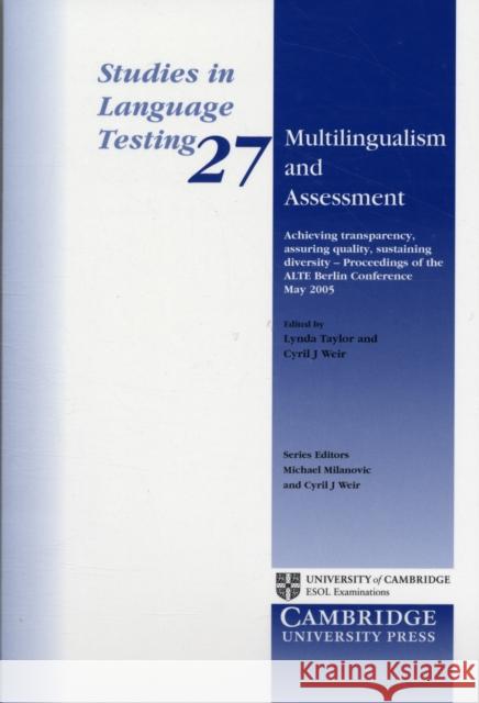 Multilingualism and Assessment: Achieving Transparency, Assuring Quality, Sustaining Diversity - Proceedings of the Alte Berlin Conference May 2005 Taylor, Lynda 9780521711920 Cambridge University Press