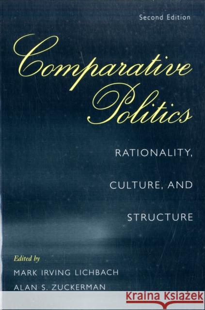 Comparative Politics: Rationality, Culture, and Structure Mark Irving Lichbach (University of Maryland, College Park), Alan S. Zuckerman (Brown University, Rhode Island) 9780521712347