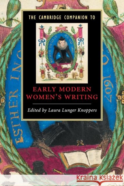 The Cambridge Companion to Early Modern Women's Writing Laura Lunger Knoppers (Pennsylvania State University) 9780521712422 Cambridge University Press