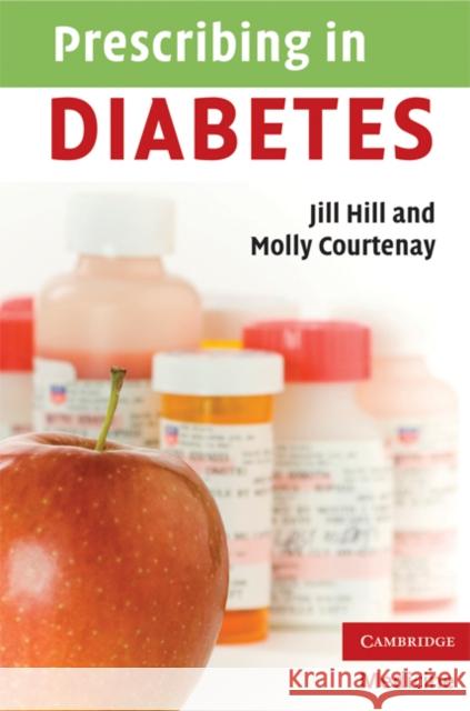 Prescribing in Diabetes Jill Hill Molly Courtenay 9780521713351 CAMBRIDGE UNIVERSITY PRESS