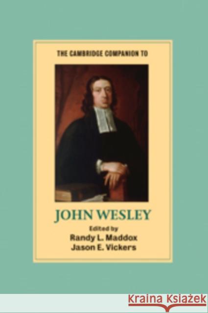 The Cambridge Companion to John Wesley Randy Maddox 9780521714037 0