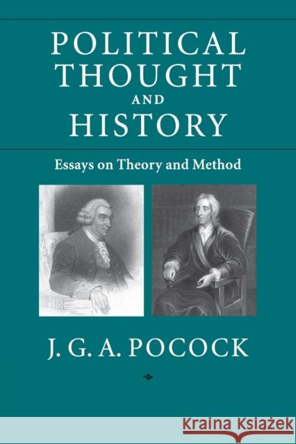 Political Thought and History: Essays on Theory and Method J. G .A. Pocock (The Johns Hopkins University) 9780521714068 Cambridge University Press