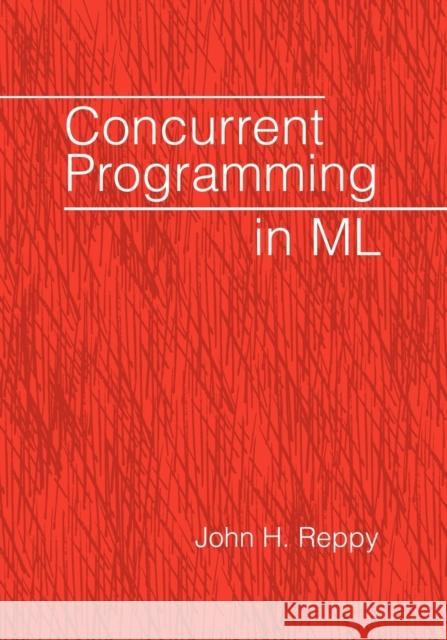 Concurrent Programming in ML John H. Reppy 9780521714723 Cambridge University Press