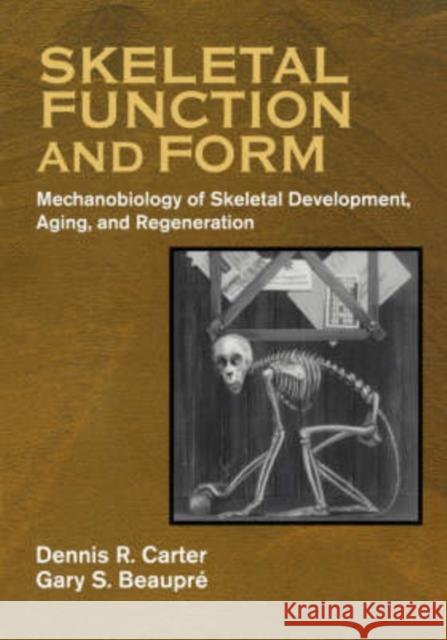 Skeletal Function and Form: Mechanobiology of Skeletal Development, Aging, and Regeneration Carter, Dennis R. 9780521714754 Cambridge University Press