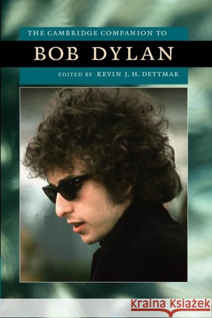 The Cambridge Companion to Bob Dylan Kevin J H Dettmar 9780521714945