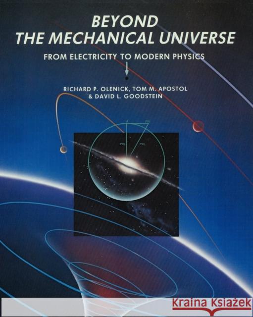 Beyond the Mechanical Universe: From Electricity to Modern Physics Olenick, Richard P. 9780521715911 Cambridge University Press