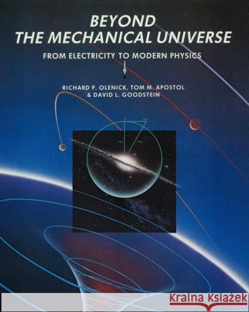 Beyond the Mechanical Universe: From Electricity to Modern Physics Olenick, Richard P. 9780521715911