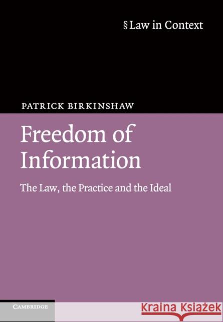 Freedom of Information: The Law, the Practice and the Ideal Birkinshaw, Patrick 9780521716086