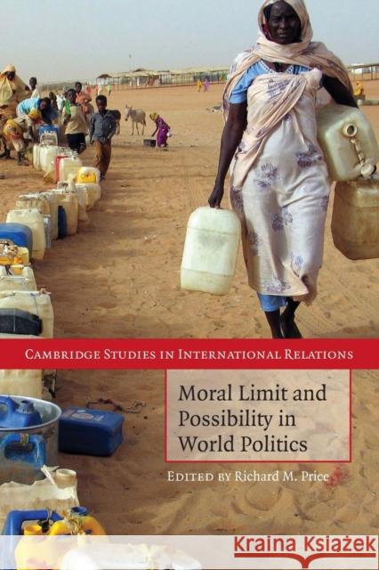 Moral Limit and Possibility in World Politics Richard M. Price (University of British Columbia, Vancouver) 9780521716208 Cambridge University Press