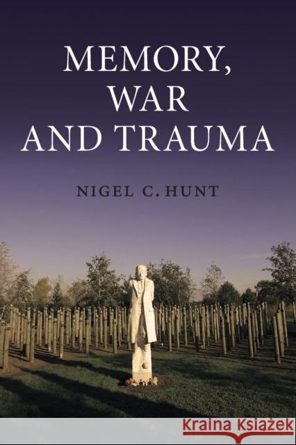 Memory, War and Trauma Nigel C Hunt 9780521716253