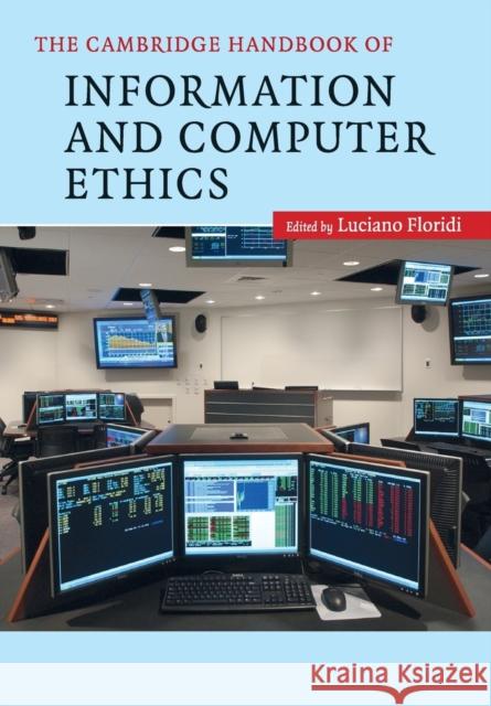 The Cambridge Handbook of Information and Computer Ethics Luciano Floridi 9780521717724 Cambridge University Press