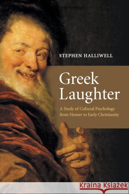 Greek Laughter: A Study of Cultural Psychology from Homer to Early Christianity Halliwell, Stephen 9780521717748