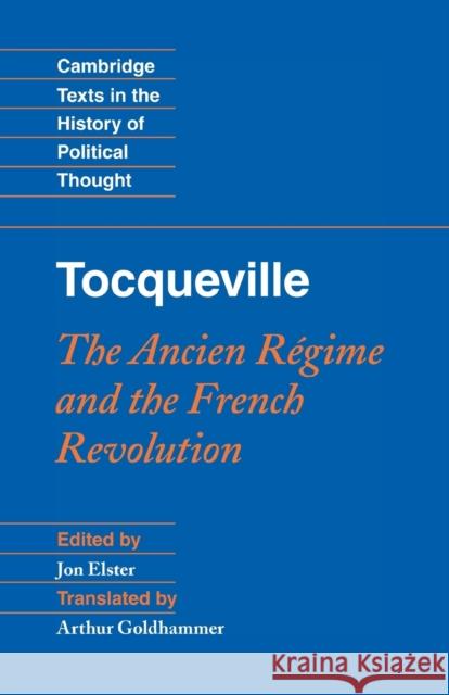 Tocqueville: The Ancien Régime and the French Revolution Elster, Jon 9780521718912 Cambridge University Press