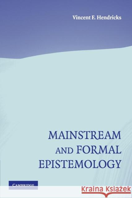 Mainstream and Formal Epistemology Vincent Hendricks 9780521718981 Cambridge University Press
