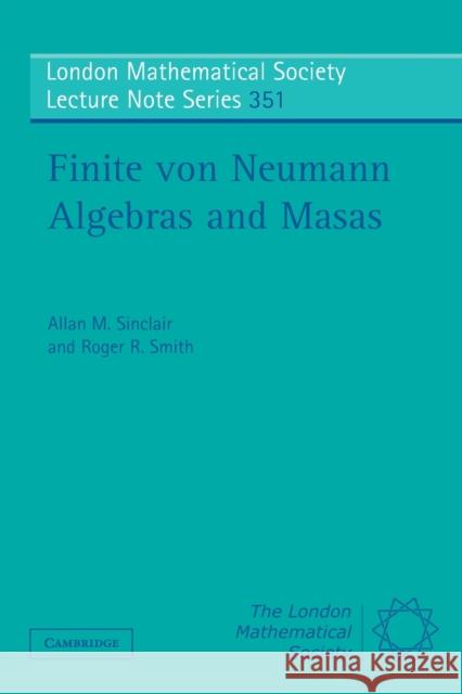 Finite von Neumann Algebras and Masas Allan M. Sinclair Roger Smith 9780521719193