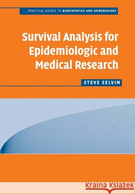 Survival Analysis for Epidemiologic and Medical Research S. Selvin Steve Selvin 9780521719377 Cambridge University Press