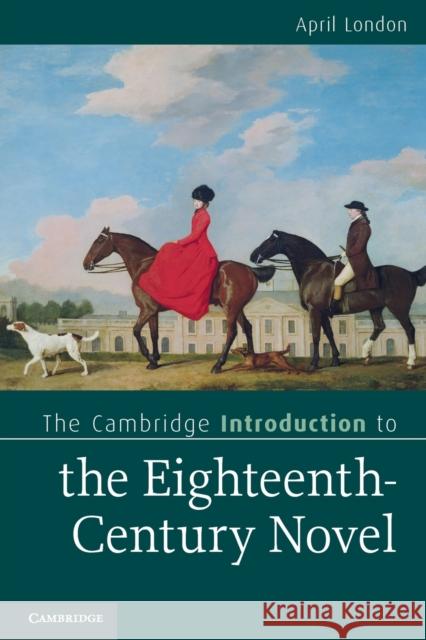 The Cambridge Introduction to the Eighteenth-Century Novel April London 9780521719674