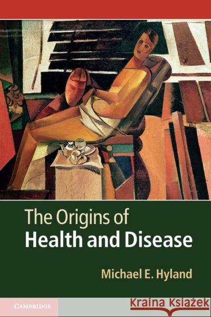 The Origins of Health and Disease Michael E Hyland 9780521719704